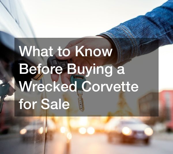 What to Know Before Buying a Wrecked Corvette for Sale