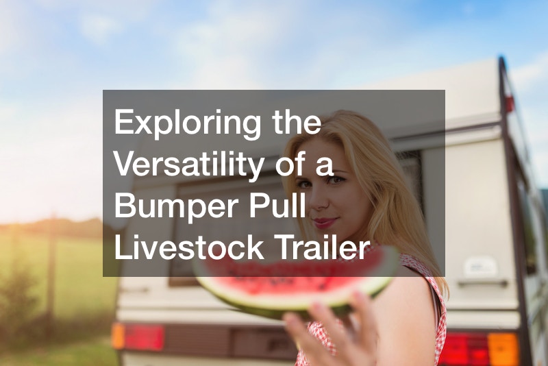 Exploring the Versatility of a Bumper Pull Livestock Trailer