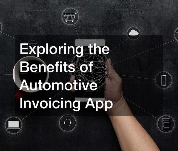Exploring the Benefits of Automotive Invoicing App