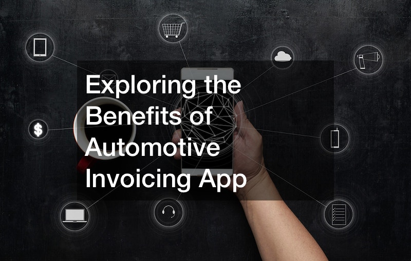 Exploring the Benefits of Automotive Invoicing App