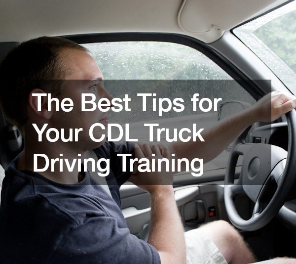 The Best Tips for Your CDL Truck Driving Training