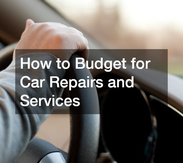 How to Budget for Car Repairs and Services