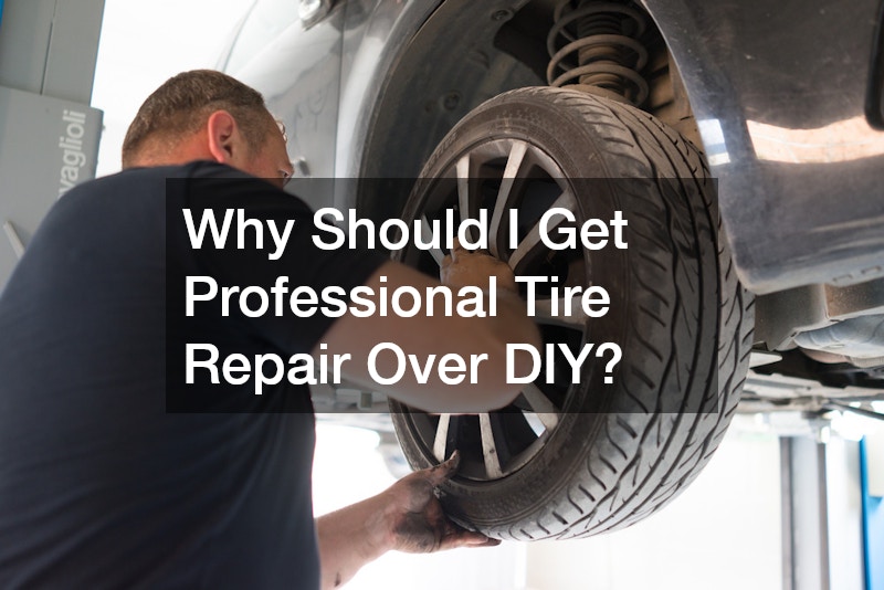 Why Should I Get Professional Tire Repair Over DIY?