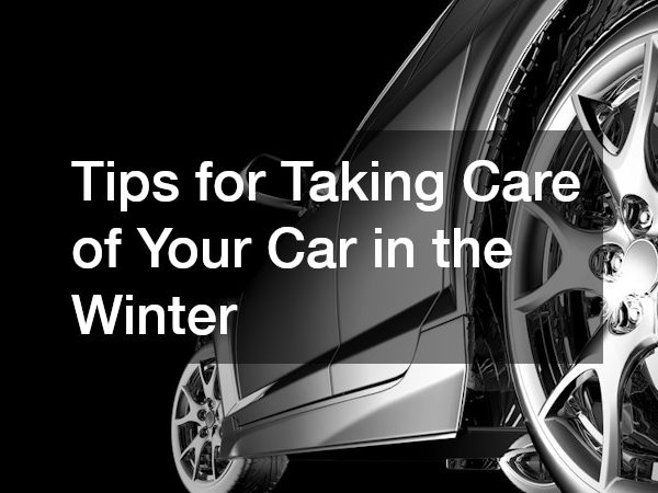 Tips for Taking Care of Your Car in the Winter