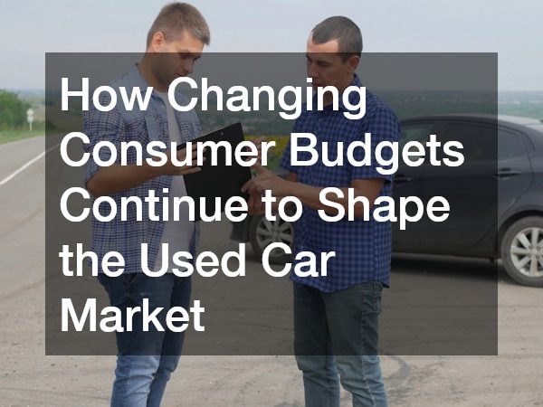 How Changing Consumer Budgets Continue to Shape the Used Car Market